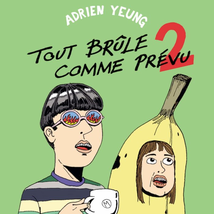 Tout brûle comme prévu (Tome 2) – Adrien Yeung – Même Pas Mal