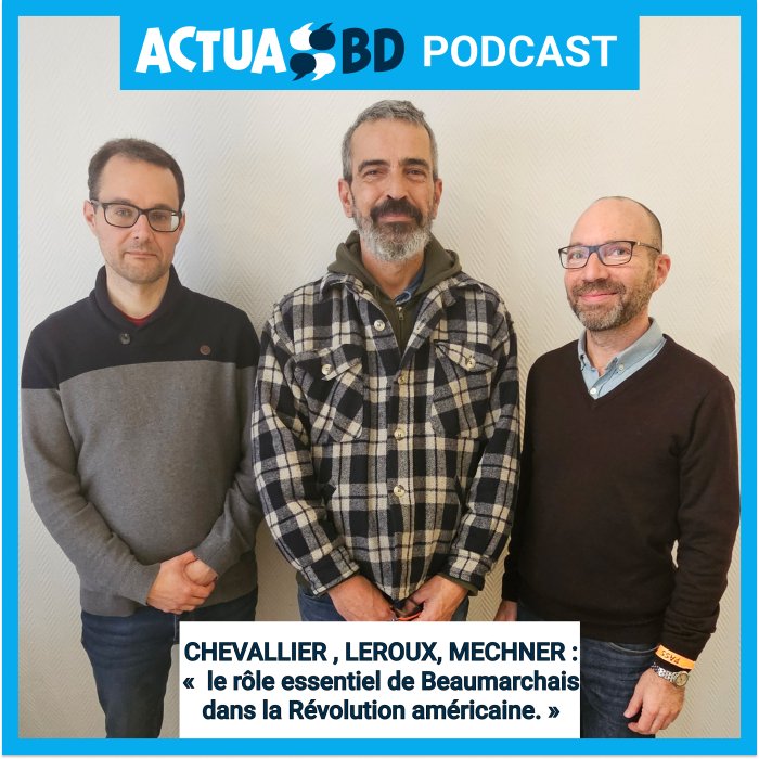 Loïc Chevallier, Etienne Le Roux et Jordan Mechner : le rôle essentiel de Beaumarchais dans la Révolution américaine [PODCAST]