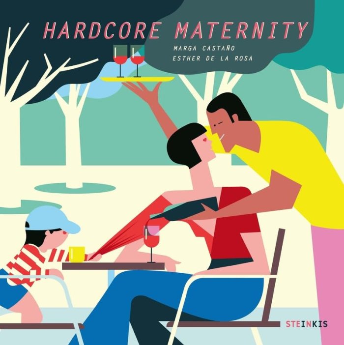 Hardcore Maternity – Par Marga Castano et Esther De La Rosa – Steinkis