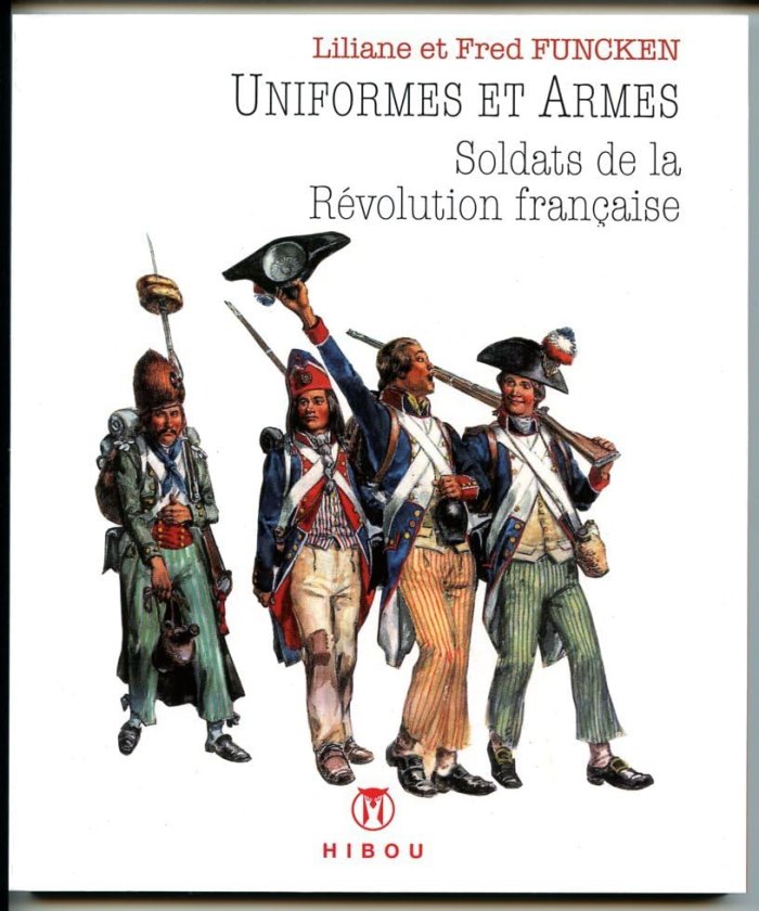 Uniformes et Armes – Soldats de la Révolution – Par Liliane et Fred Funcken – Ed. Hibou