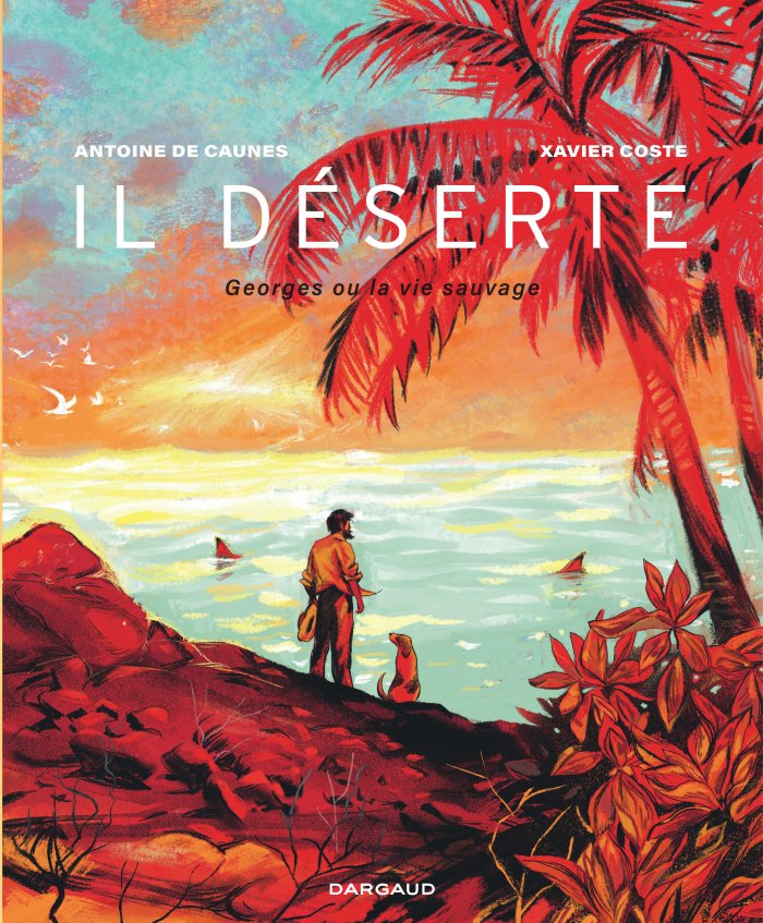Il Déserte : Antoine De Caunes retrace l'épisode Robinson de son père