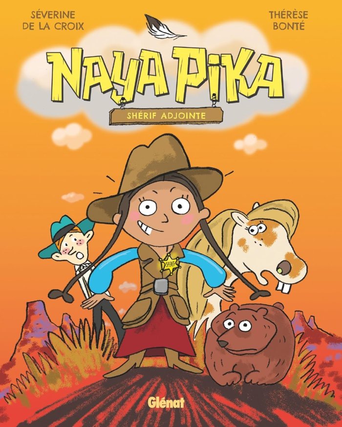 Naya Pika T.1 Shérif adjointe - Par Séverine De La Croix et Thérèse Bonté - Ed. Glénat 