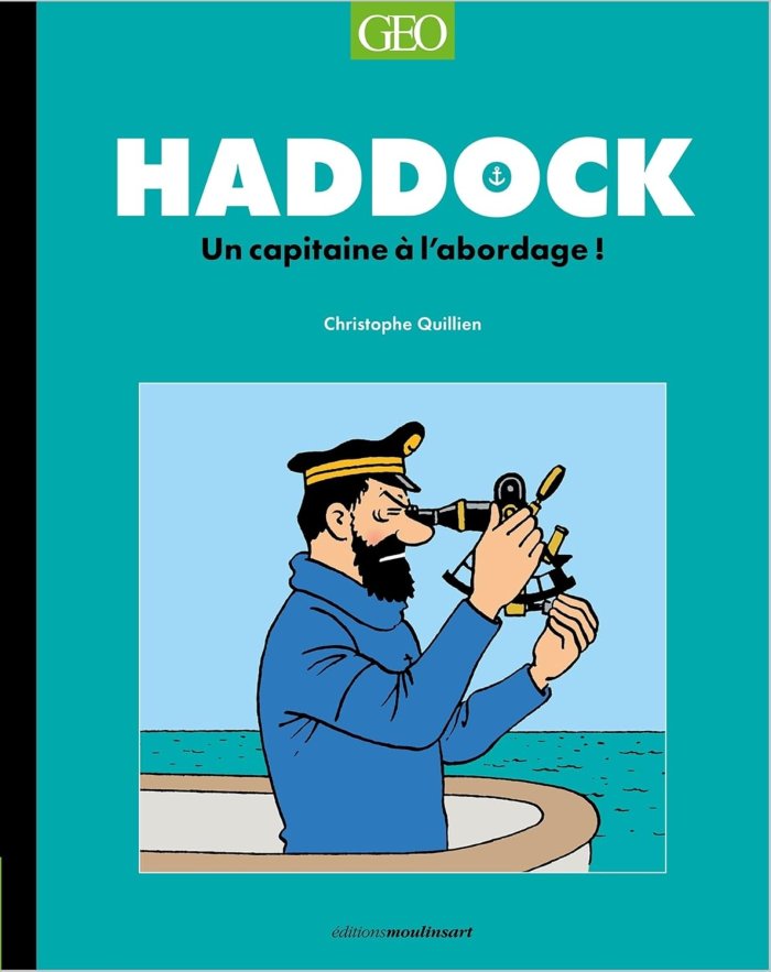 Haddock, un capitaine à l'abordage ! – Christophe Quillien – Moulinsart