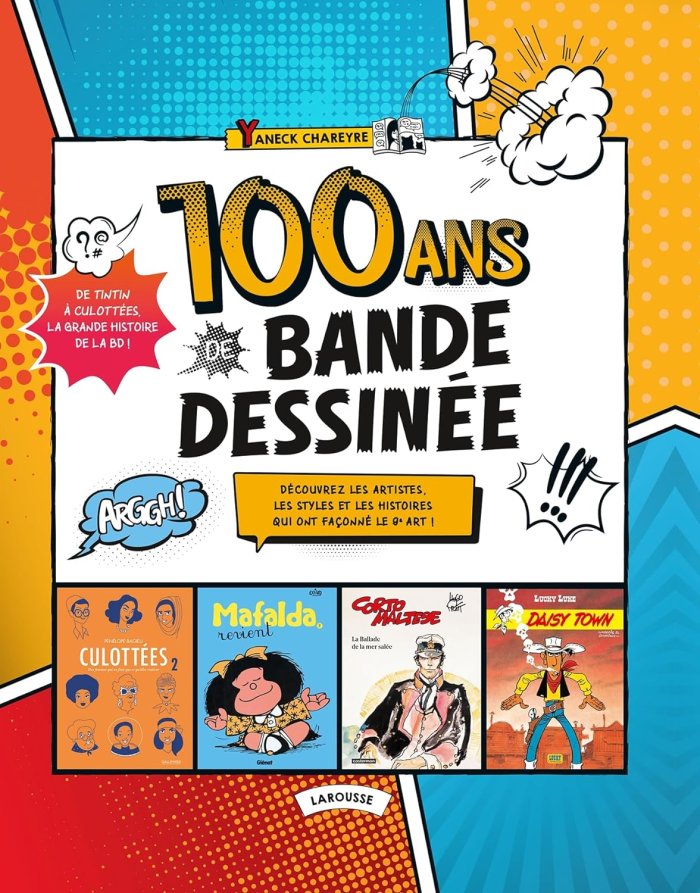 "100 ans de bande dessinée" et autres livres de Larousse ou d'ailleurs sur le 9e art
