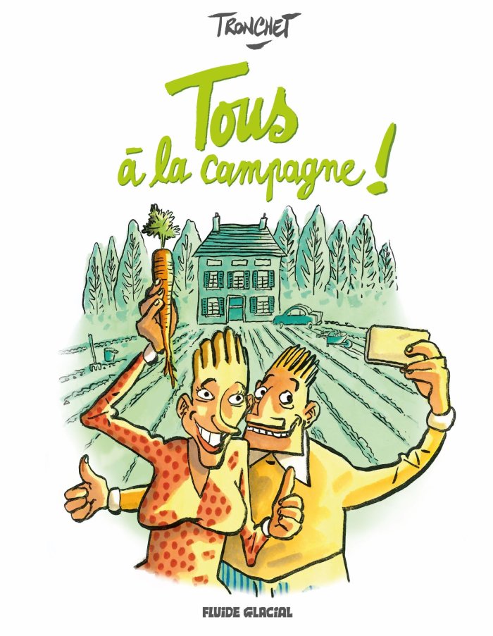 Tous à la campagne ! - Par Tronchet - Editions Fluide glacial