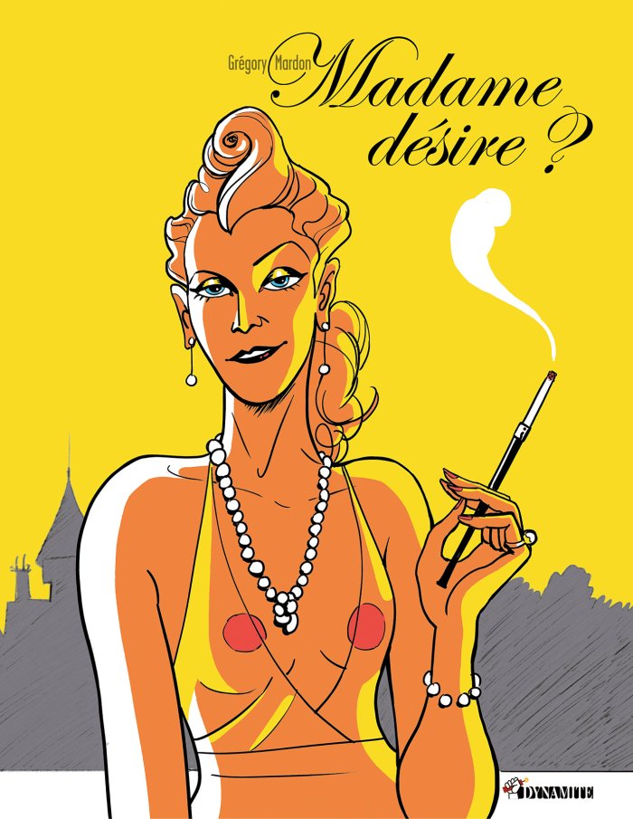 Madame désire ? - Par Grégory Mardon - Dynamite