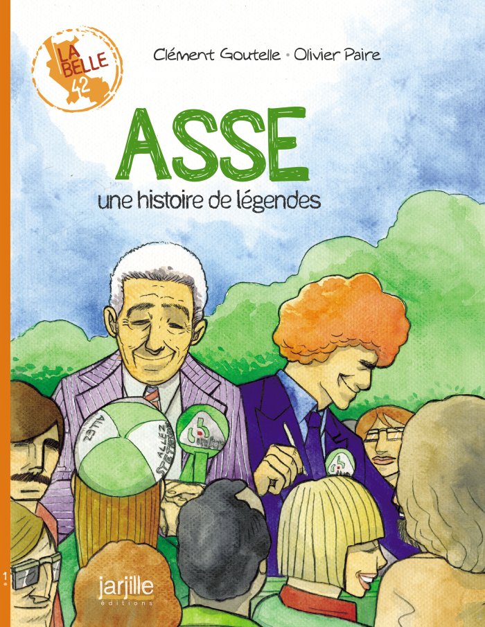 ASSE. Une histoire de légendes – Par Clément Goutelle et Olivier Paire – Ed. Jarjille