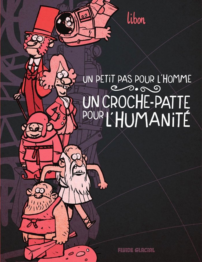 Un Petit Pas pour l'homme, un croche-patte pour l'humanité - Par Libon - Éd. Fluide Glacial