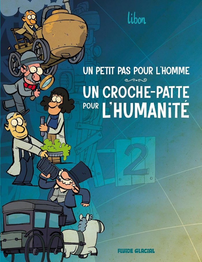 Un Petit Pas Pour L'Homme Un Croche-Patte Pour L'Humanité T. 2 - Par Libon – Fluide Glacial