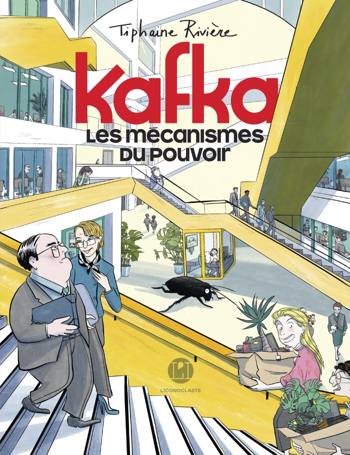 Kafka, les mécanismes du pouvoir – Par Tiphaine Rivière - Ed. L'Iconoclaste