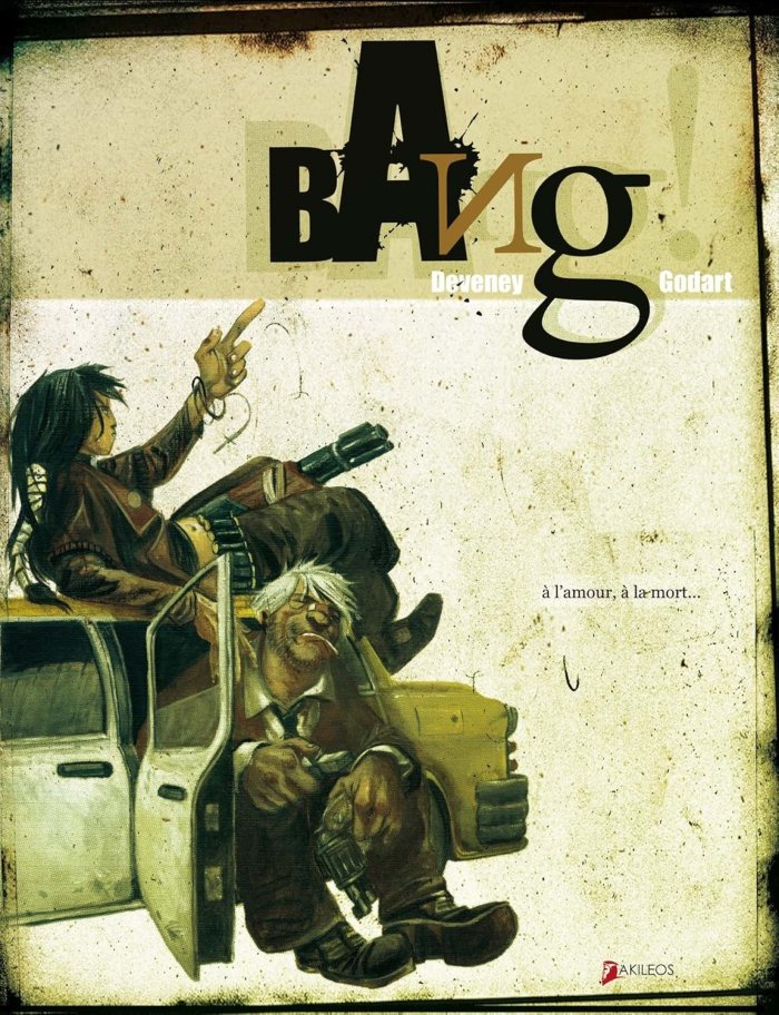 Bang ! – Par Jean-Christophe Deveney & Loïc Godart – Akileos