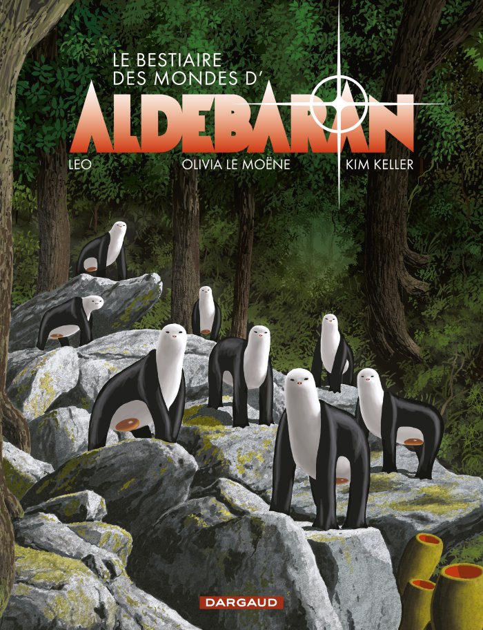 Le Bestiaire des mondes d'Aldébaran - Par Olivia Le Moëne, Leo et Kim Keller – Éd. Dargaud