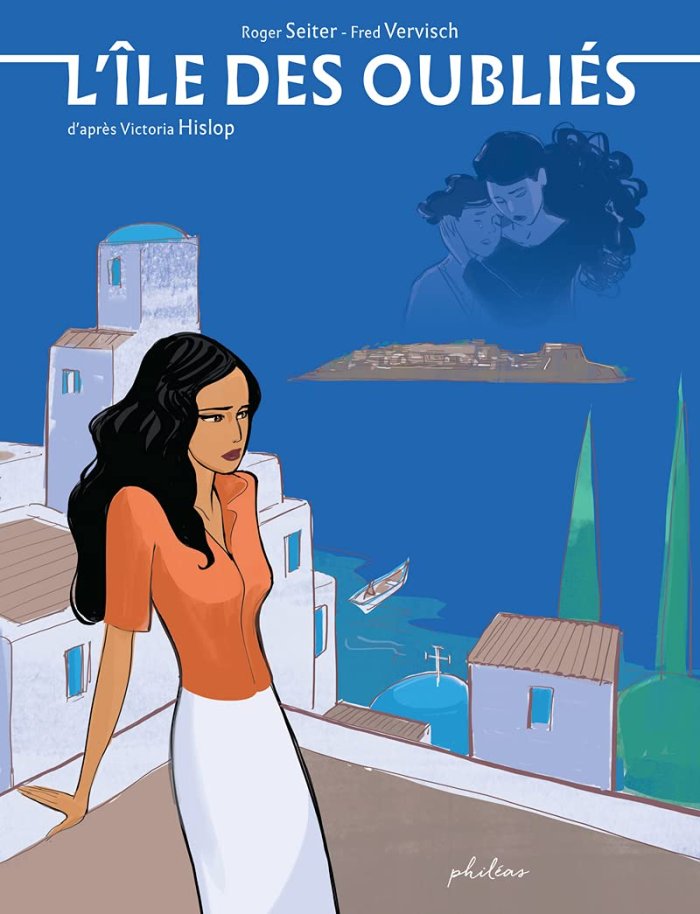 L'Île des oubliés - Par Seiter & Vervish - d'après Victoria Hislop - Philéas