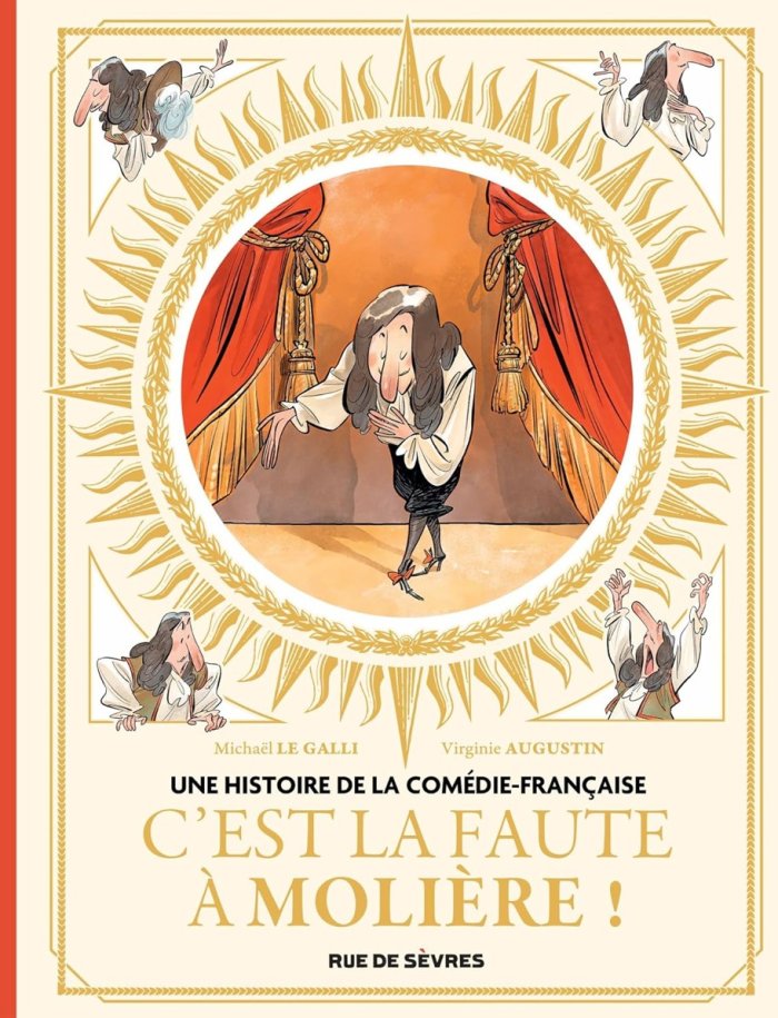 C'est la faute à Molière : L'histoire de la Comédie Française racontée en BD par Michaël Le Galli & Virginie Augustin