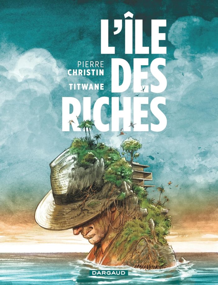 L'Île des riches - Par Pierre Christin, Stella Lory & Titwane - Éd. Dargaud