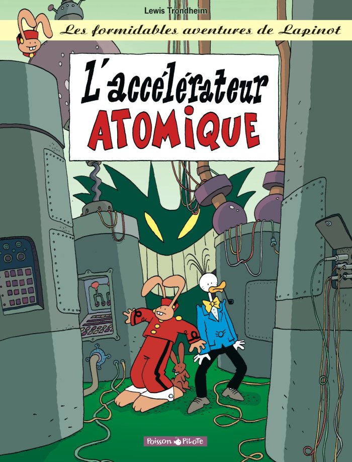 Les Formidables Aventures de Lapinot T. 9 : L'Accélérateur atomique – Par Trondheim – Ed. Dargaud.