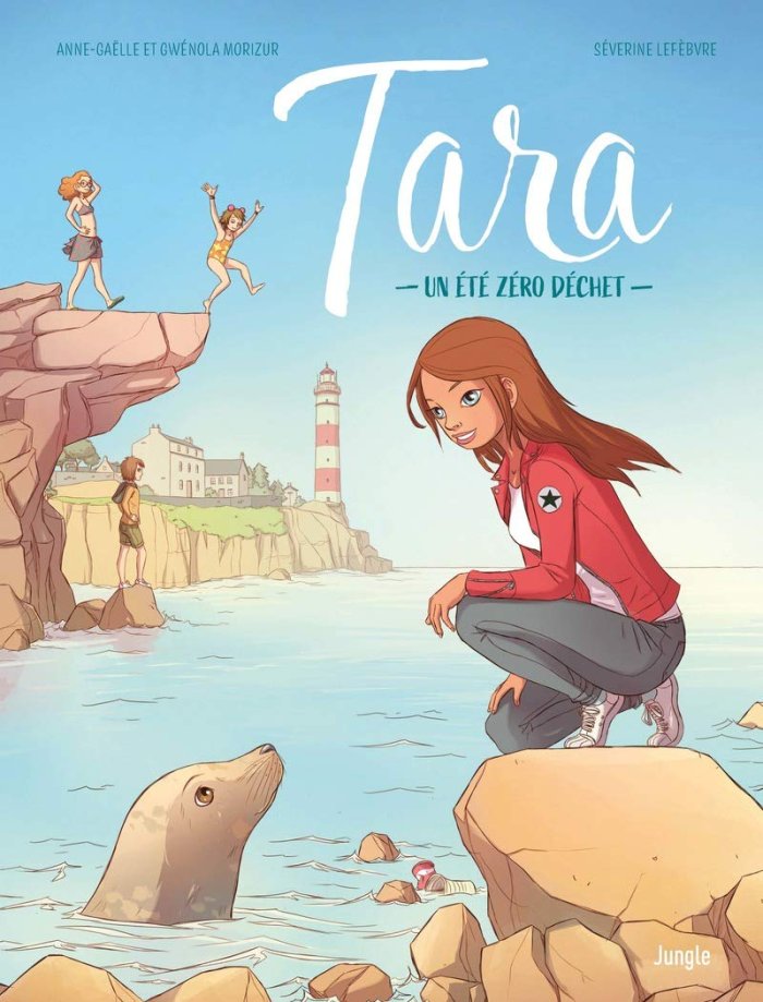 Tara T.1 : un été zéro déchet - Anne-Gaëlle et Gwenola Morizur & Séverine Lefèbvre - Jungle