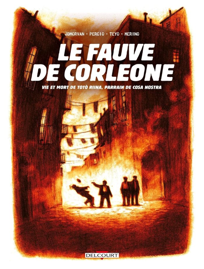 Le Fauve de Corleone – Vie et mort de Totó Riina, parrain de Cosa Nostra – Par JD Morvan, Facundo Percio, Facundo Teyo et Vladimiro Merino – Ed. Delcourt