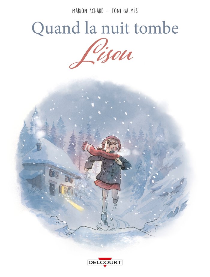Quand la nuit tombe T. 1 : Lisou – Par Marion Achard & Toni Galmès – Ed. Delcourt