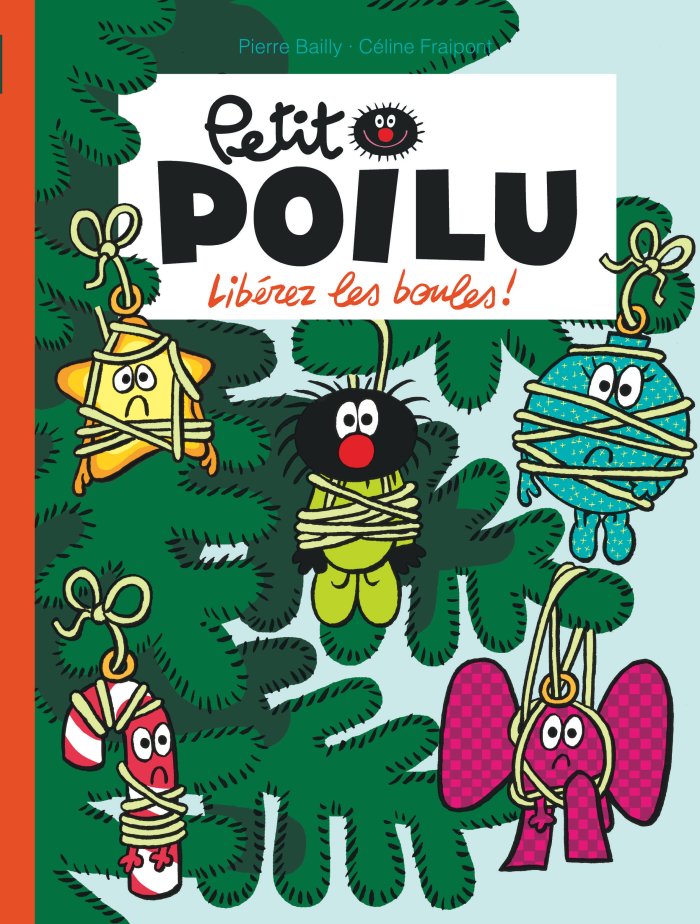 Petit Poilu T.30 : Libérez les boules ! - Par Céline Fraipont et Pierre Bailly - Ed. Dupuis