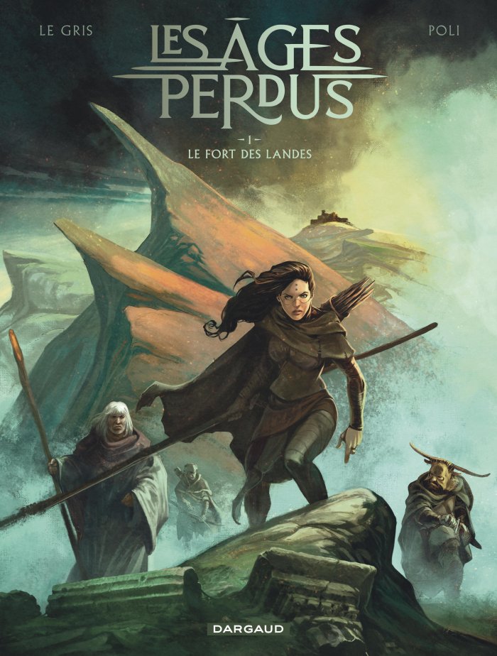 Les Âges perdus, T. 1 - Par Jerôme le Gris et Didier Poli - Ed. Dargaud