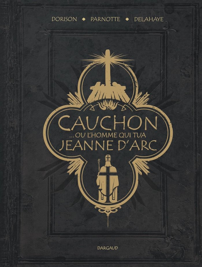 Cauchon, l'homme qui tua Jeanne d'Arc 