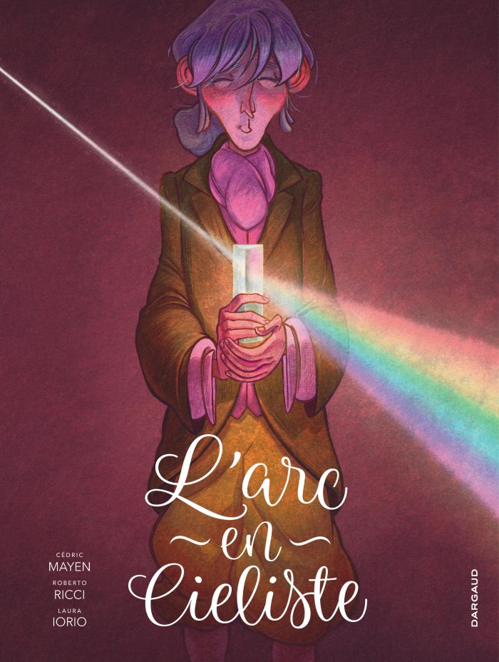 L'arc-en-cieliste - Par Cédric Mayen, Laura Iorio & Roberto Ricci - Ed. Dargaud
