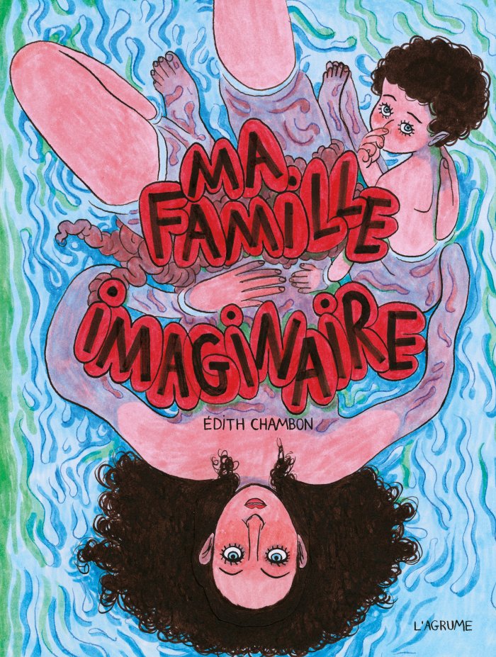Ma famille imaginaire - Par Edith Chambon - Ed. L'Agrume