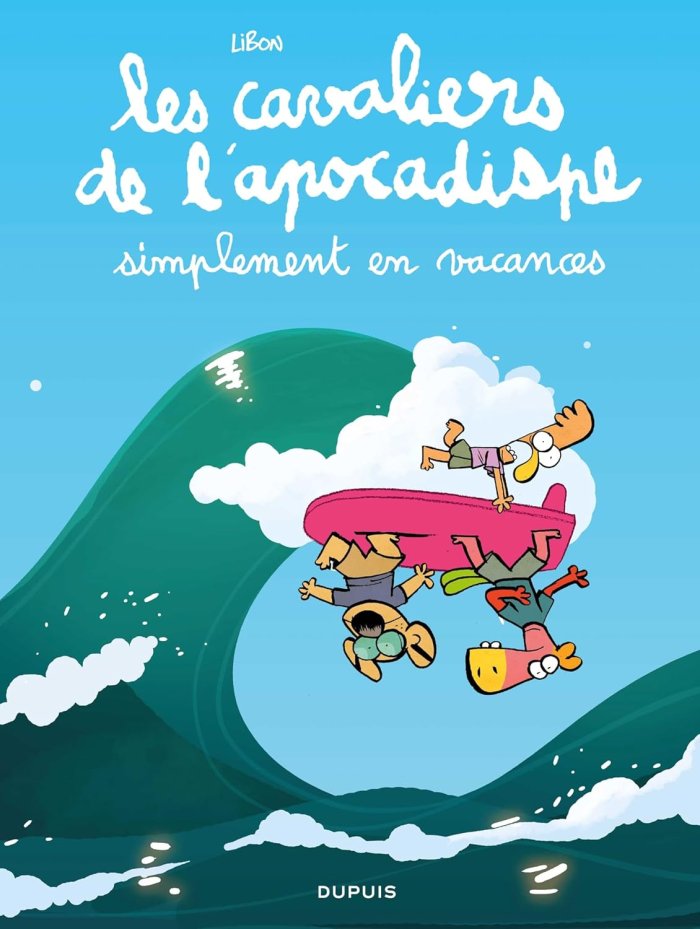 Les Cavaliers de l'Apocadispe T. 6, Simplement en vacances - Par Libon – Ed. Dupuis