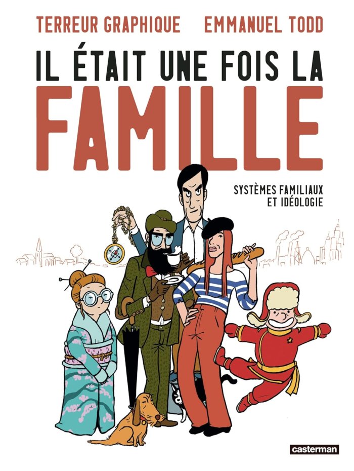Il était une fois la famille - Par Emmanuel Todd & Terreur Graphique - Éd. Casterman