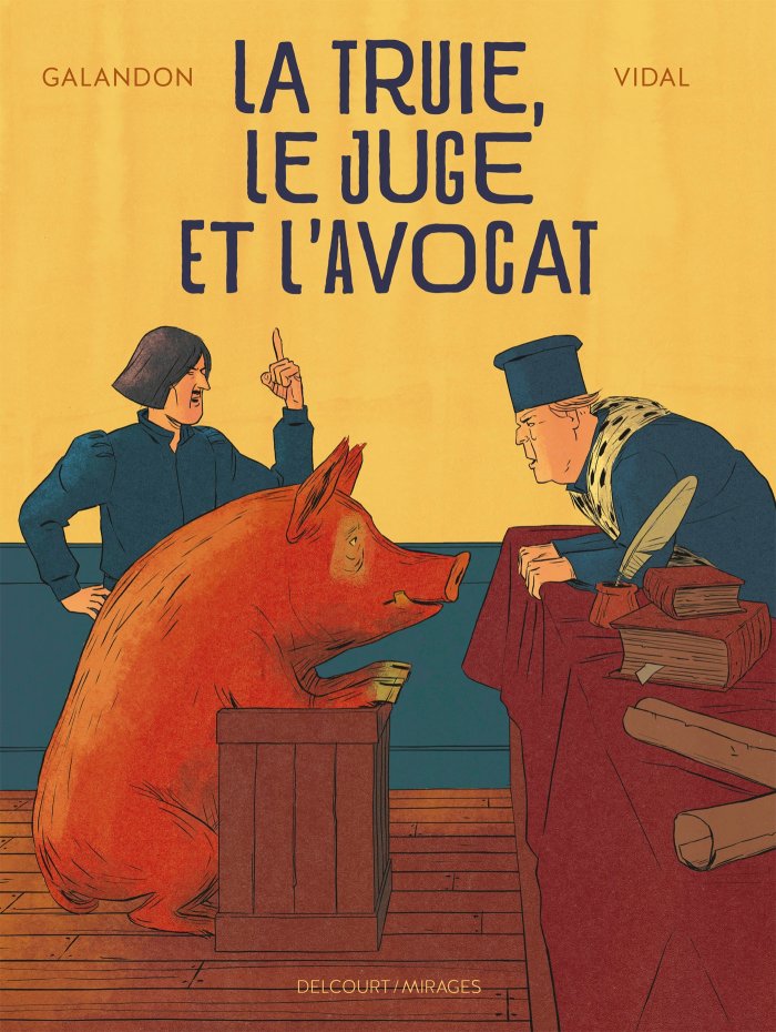 La truie, le juge et l'avocat – Par Laurent Galandon et Damien Vidal – Delcourt