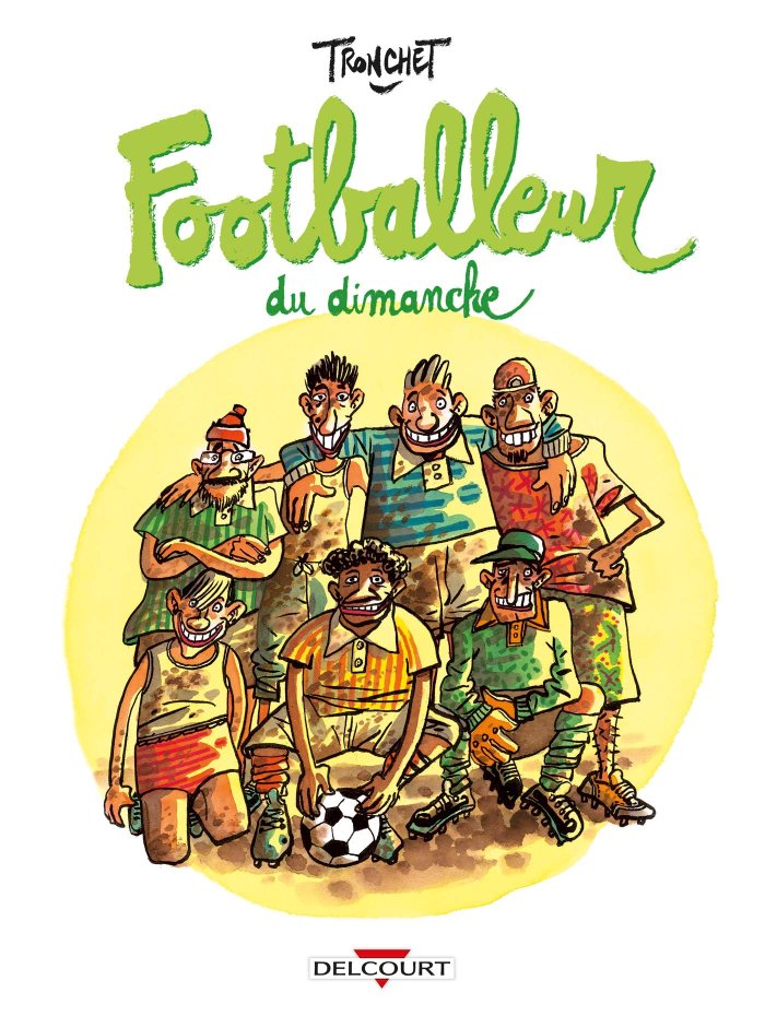 Footballeur du dimanche - Par Tronchet - Delcourt
