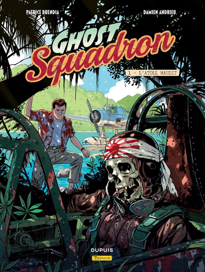 Ghost Squadron T.1 : L'Atoll Maudit - Par Patrice Buendia & Damien Andrieu – Ed. Dupuis-Zéphyr