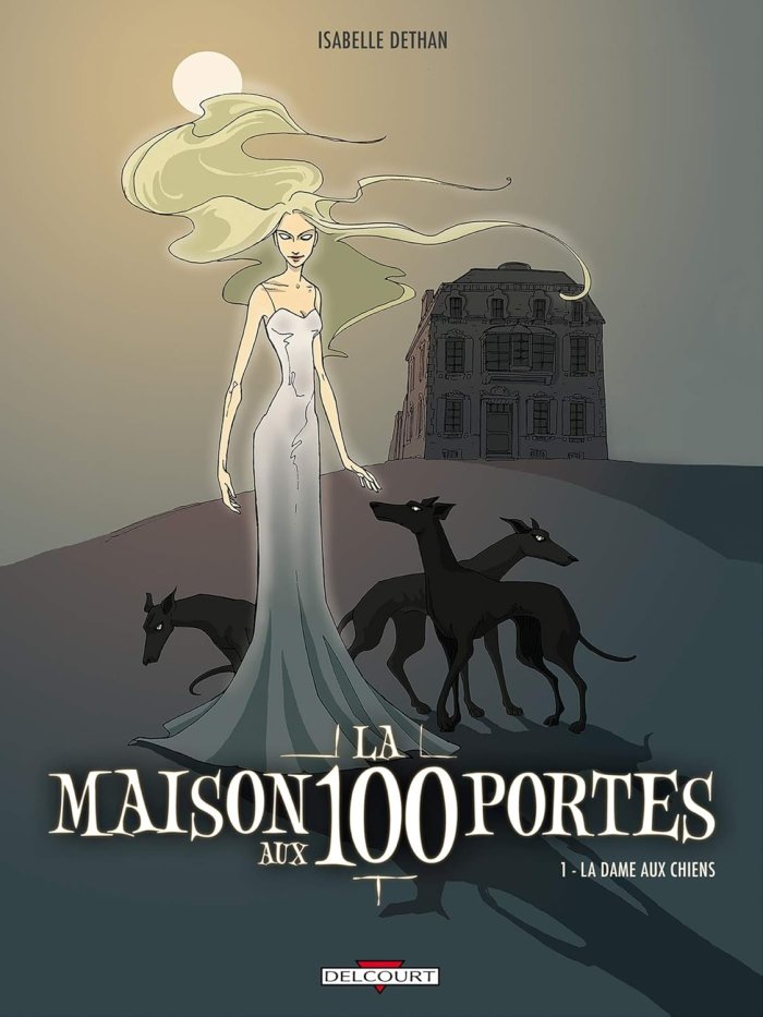 La maison aux 100 portes - T1 : La Dame aux chiens - par Isabelle Dethan - Delcourt