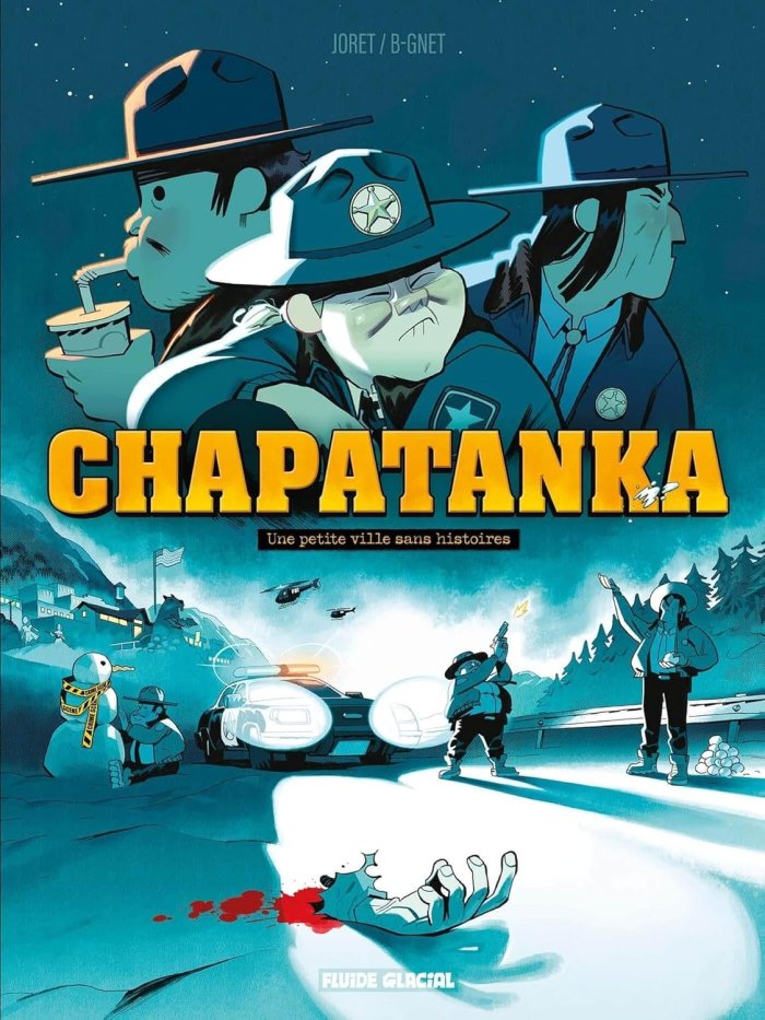 Chapatanka, Une petite ville sans histoire - Par Joret & B-Gnet - Ed. Fluide Glacial