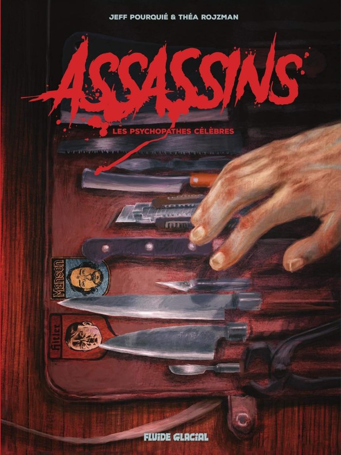Assassins : Les Psychopathes célèbres - Par Théa Rojzman & Jeff Pourquié - Fluide Glacial