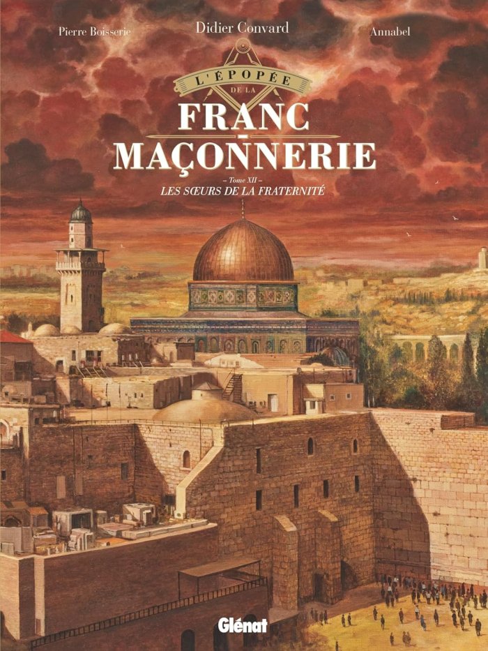 L'Epopée de la Franc-Maçonnerie T. 12 - Les Sœurs de la fraternité - Par Convard, Boisserie & Annabel - Ed. Glénat