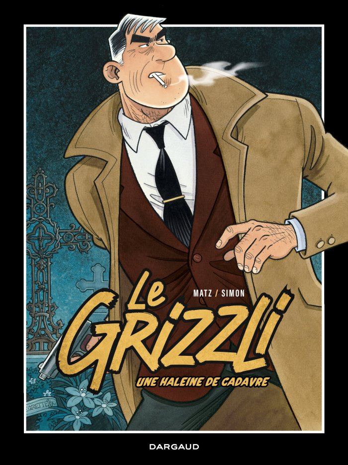 Le Grizzli - Une haleine de cadavre – Par Matz & Simon – Ed. Dargaud