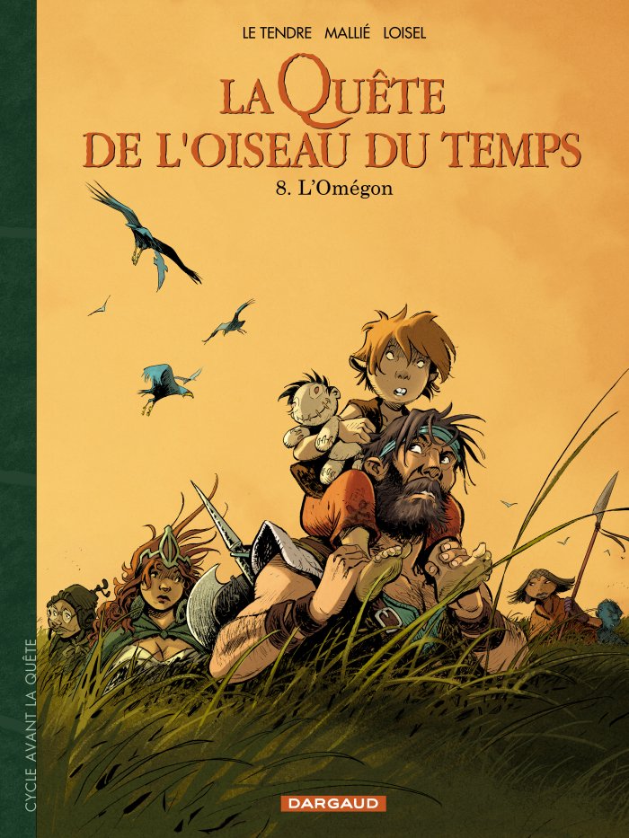 La Quête de l'Oiseau du Temps - Avant la Quête - L'Omégon (T8) - Par Régis Loisel, Vincent Mallié & Serge Le Tendre - Éd. Dargaud