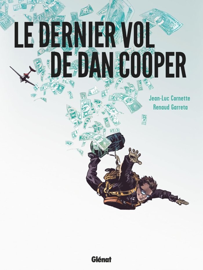 Le Dernier Vol de Dan Cooper – Par Jean-Luc Cornette & Renaud Garreta – Ed. Glénat