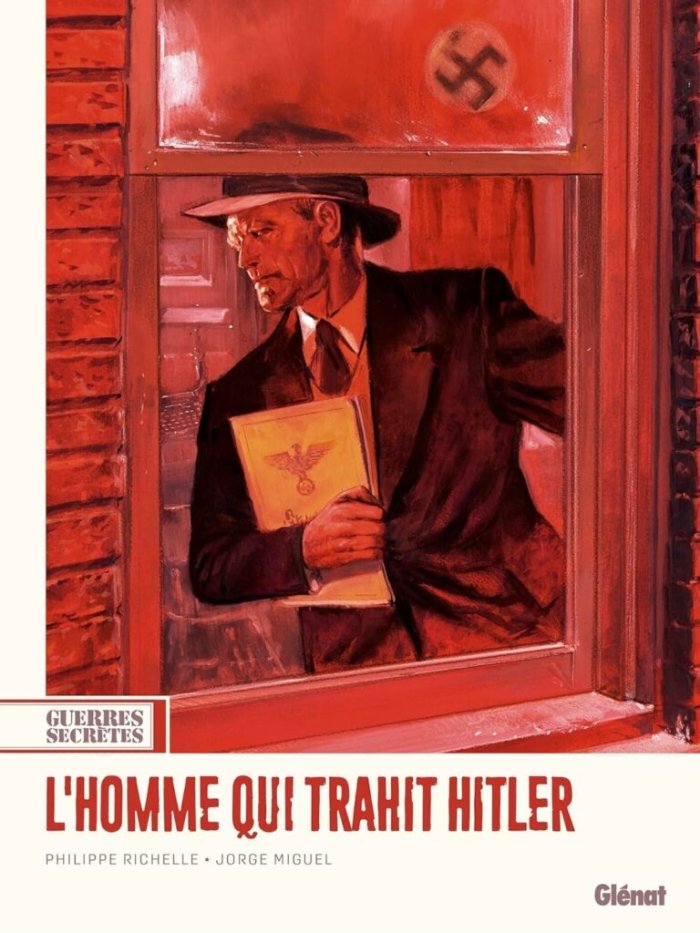 L'Homme qui trahit Hitler : Une trahison au nom de l'humanité