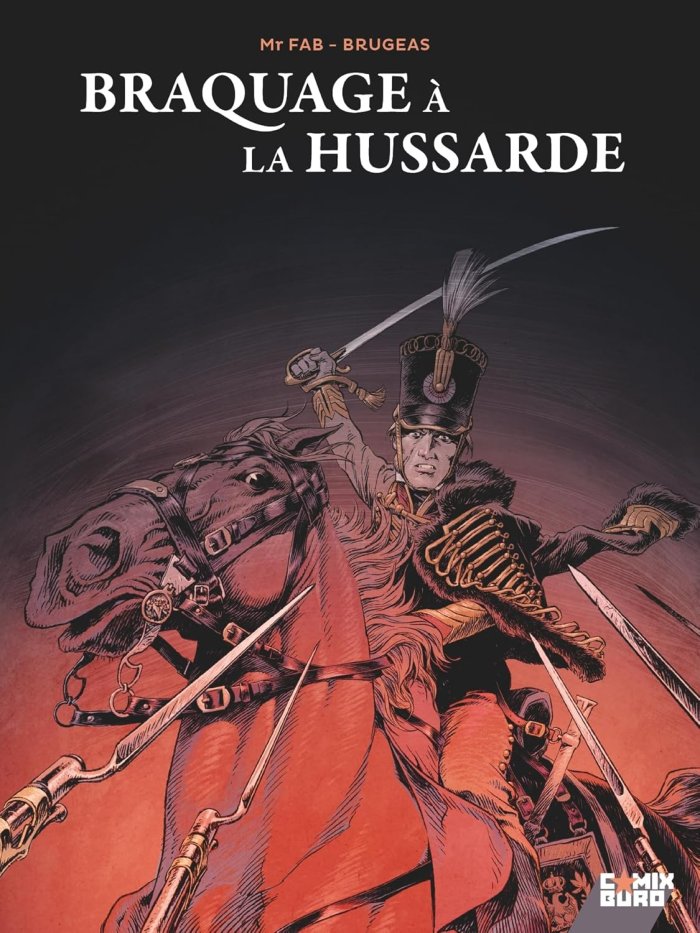 Braquage à La Hussarde Par Vincent Brugeas & MR Fab – Éd. Glénat