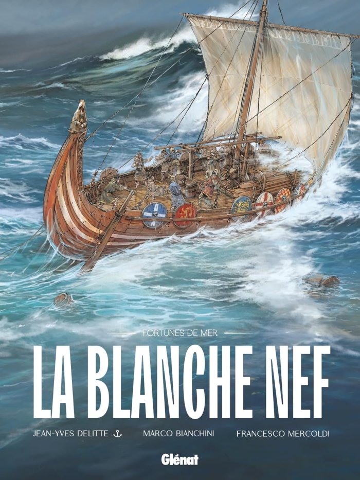 La Blanche Nef - Par Jean-Yves Delitte, Marco Bianchini & Francesco Mercoldi – Ed. Glénat