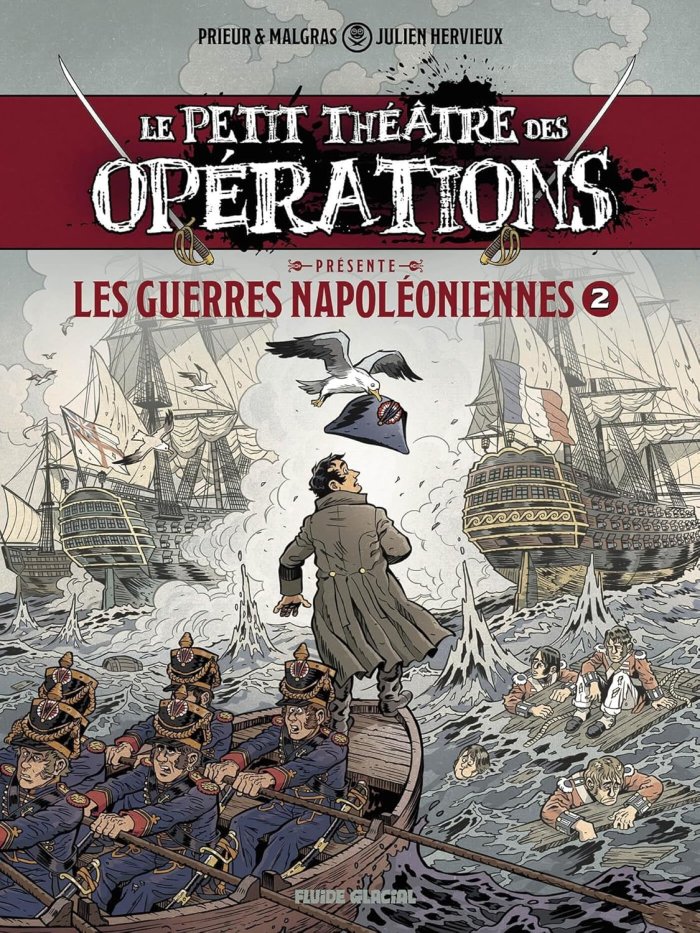 Le Petit Théâtre des Opérations Présente Les Guerres napoléoniennes T. 2 Par Julien Hervieux – Vincent Prieur & Camille Malgras – Fluide Glacial