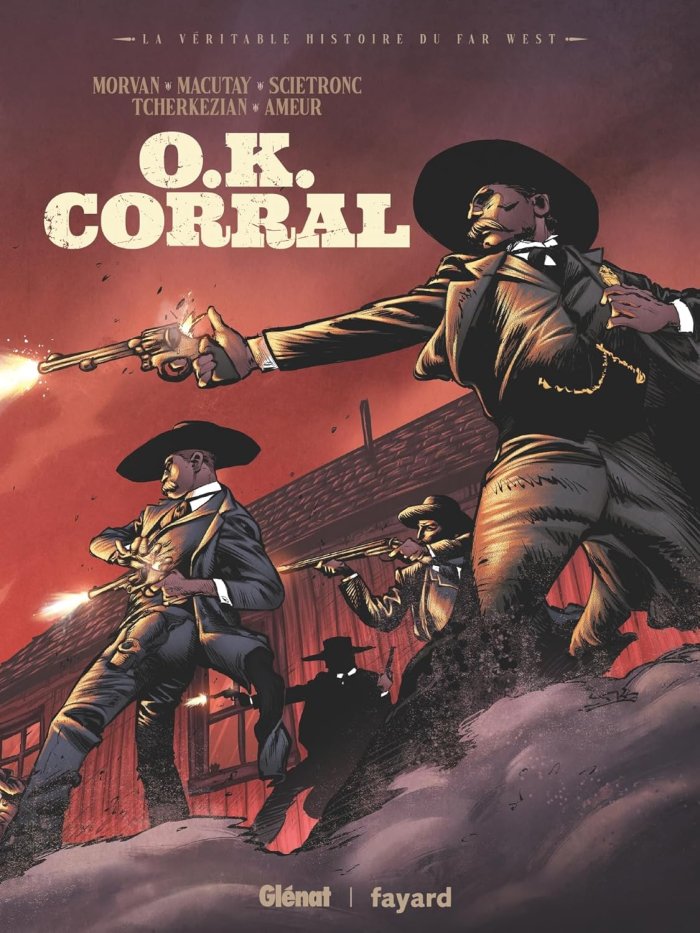 O.K. Corral - Par Morvan, Macutay, Scietronc & Tcherkézian – Ed. Glénat