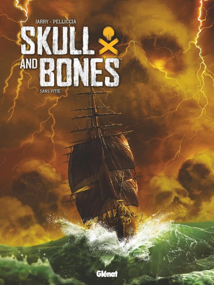 Skull and Bones : Sans Pitié - Par Nicolas Jarry, David Courtois & Marco Pelliccia - Ed. Glénat