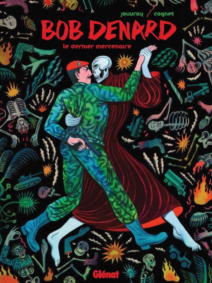 Bob Denard - Le Dernier Mercenaire – Par Olivier Jouvray et Lilas Cognet – Ed. Glénat 
