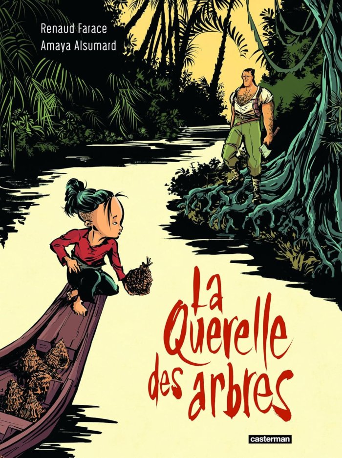La Querelle des arbres – Par Amaya Asumard & Renaud Farace – Edition Casterman