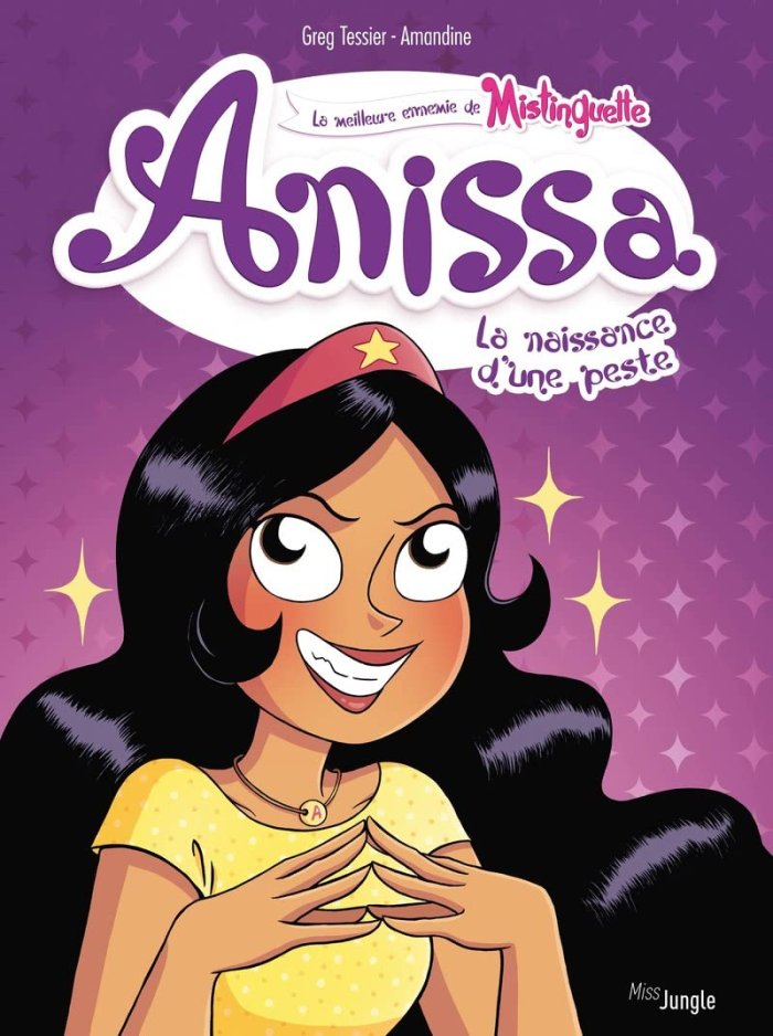Anissa T. 1 : La naissance d'une peste - Par Greg Tessier et Amandine - Éd. Miss Jungle