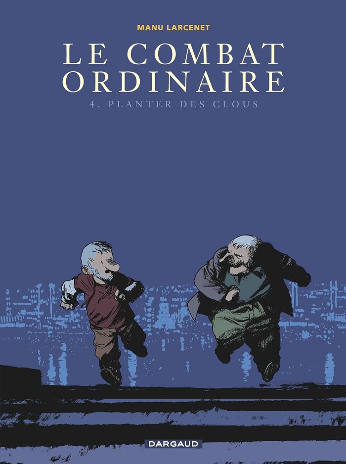 Le Combat ordinaire - T4 : Planter des clous - Par Larcenet - Dargaud